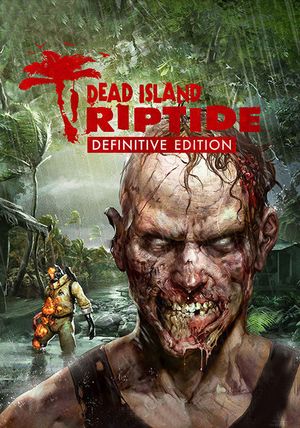 Dead Island: Riptide (Definitive Edition) - Steam